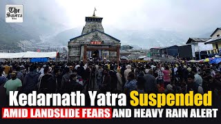 Kedarnath Yatra Suspended Amid Landslide Fears and Heavy Rain Alert
