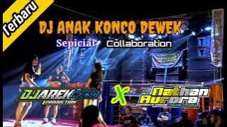 DJ ANAK KONCO DEWEK sepcial Collaboration @DJAREKNDESOPRODUCTIONft@nathanauroramusic4997