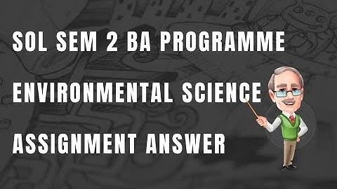 DU SOL BA PROGRAMME ENVIRONMENTAL SCIENCE SEMESTER 2 ASSIGNMENT ANSWER