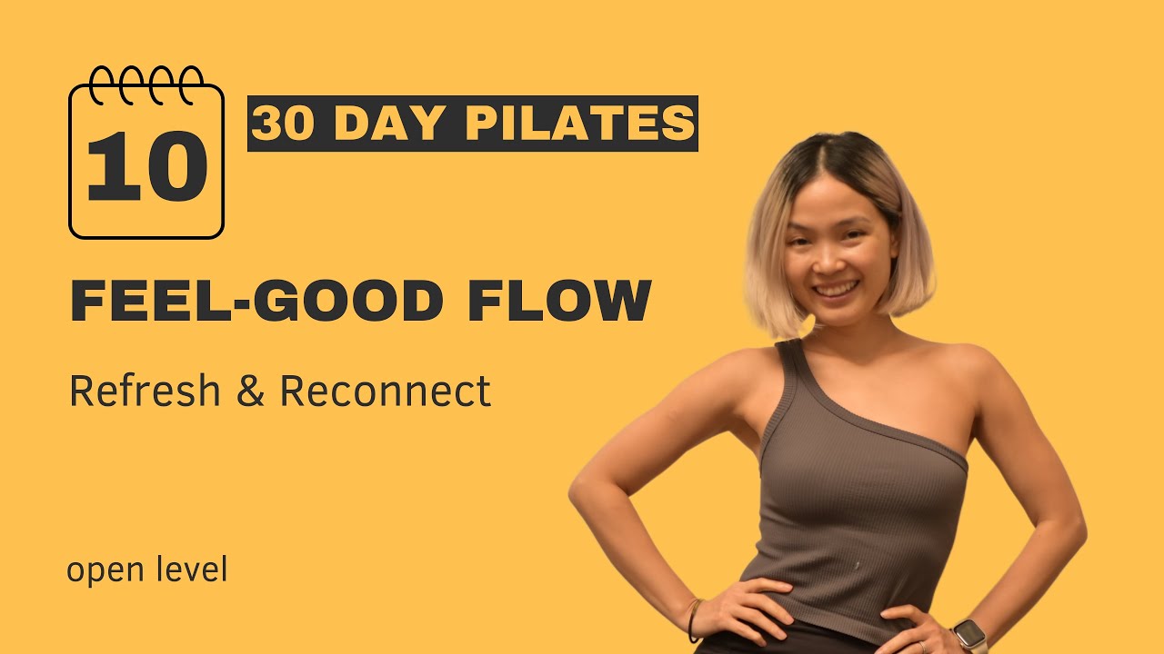 Day 10: 20 MIN PILATES FEEL GOOD FLOW | Refresh & Reconnect | 30-Day Pilates Challenge