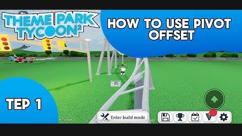 How to use Pivot Offset in Theme Park Tycoon 2