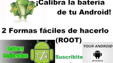 Dos formas para calibrar la batería en Android (ROOT)