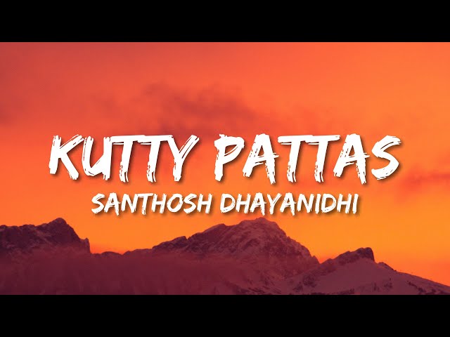 Kutty Pattas (Lyrics) | Ashwin | Reba John | Venki | Santhosh Dhayanidhi | Sandy class=