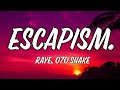 Escapism  raye 070 shake lyrics