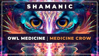 🎼 Owl Medicine ⭐ Medicine Crow ✨ Shamanic Music