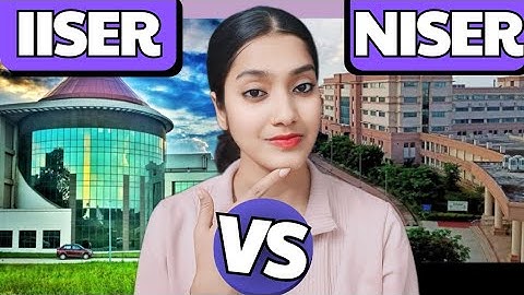 IISER vs NISER | IISER & NISER me se kaun sa accha hai | Which have better career scope IISER NISER