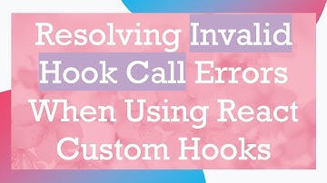 Resolving Invalid Hook Call Errors When Using React Custom Hooks