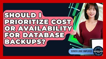 Should I Prioritize Cost Or Availability For Database Backups? - Server Logic Simplified
