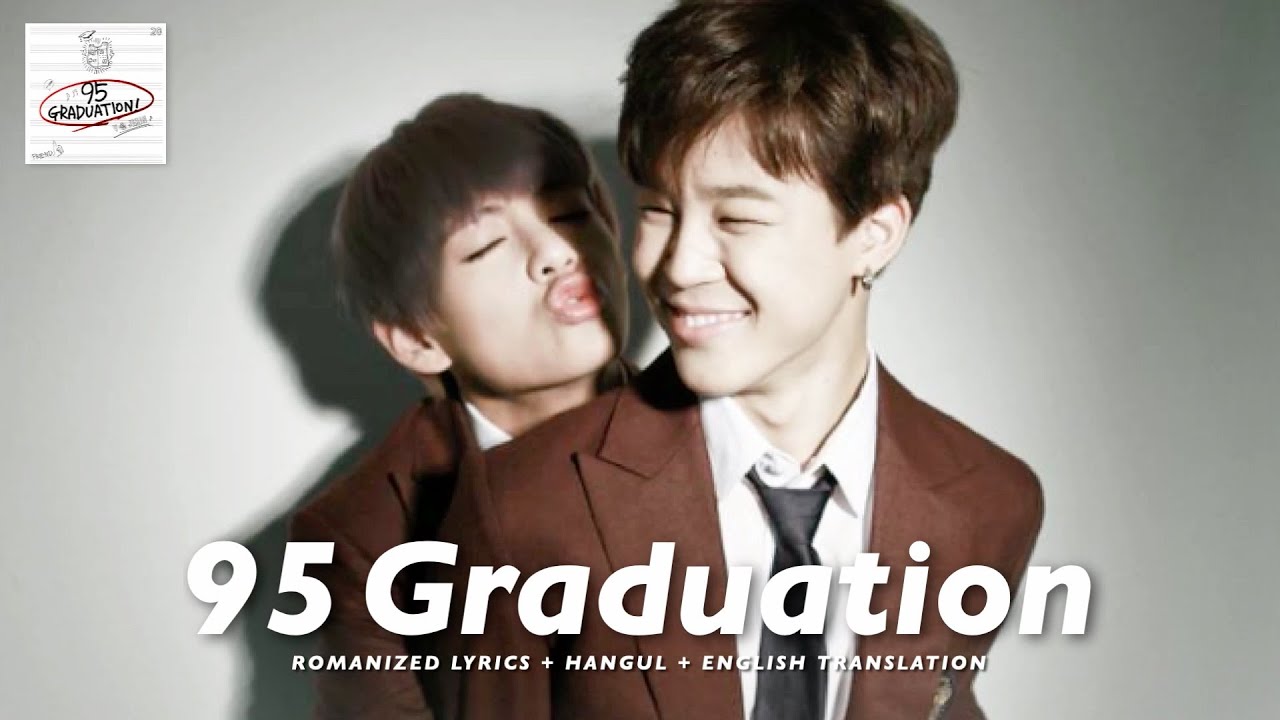 BTS (방탄소년단) V and Jimin '95 Graduation' [ROMANIZED LYRICS + HANGUL