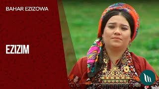 Bahar Ezizowa - Ezizim | 2019