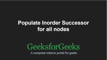 Populate Inorder Successor for all nodes | GeeksforGeeks