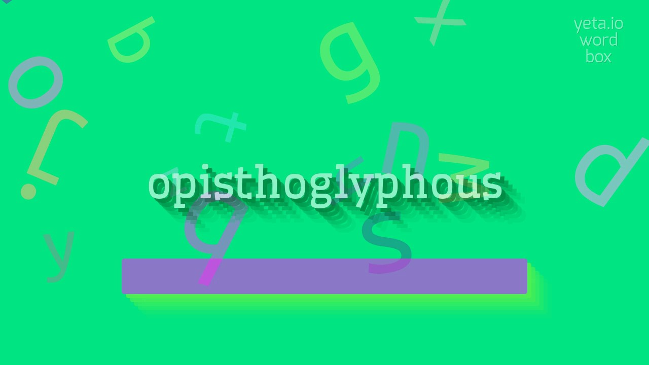 How to say "opisthoglyphous"! (High Quality Voices)