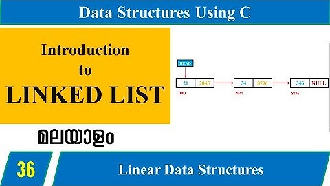 Lecture 36 – Introduction to Linked List (മലയാളത്തിൽ) – Data Structures