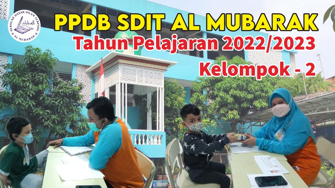 PPDB SDIT Al Mubarak Tahun Pelajaran 2022/2023 - Kelompok 2