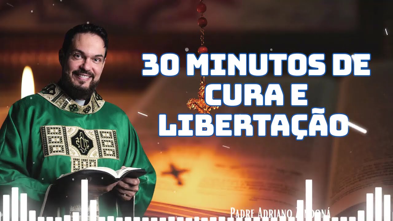 1 30 minutos de cura e libertação   Padre Adriano Zandoná