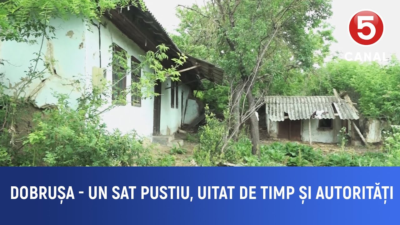 Dobrușa - un sat pustiu, uitat de timp și autorități