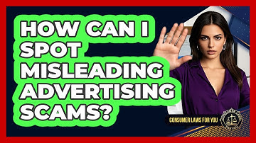 How Can I Spot Misleading Advertising Scams? - Consumer Laws For You