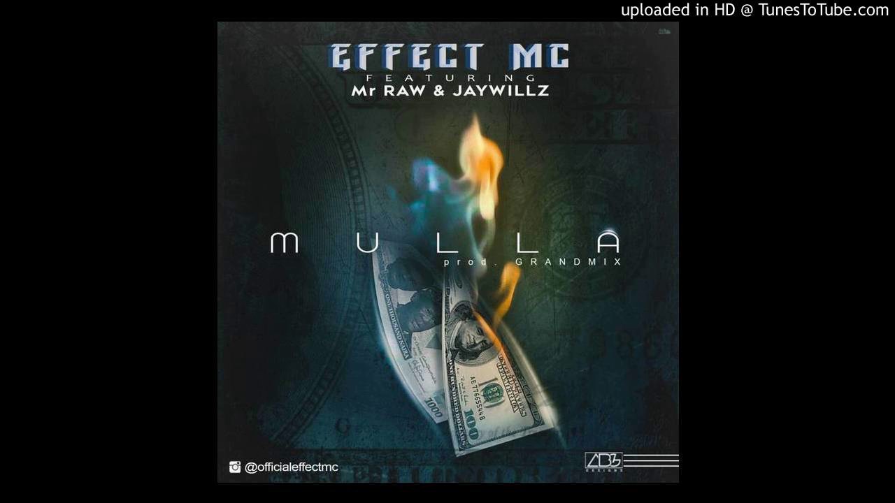Mulla - Effect Mc ft Mr Raw x Jaywillz