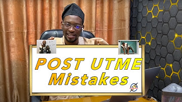 10 Costly Mistakes Post-UTME Candidate Must Avoid