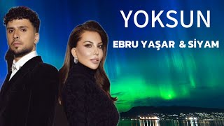 Ebru Yaşar & Siyam - Yoksun (Remix)