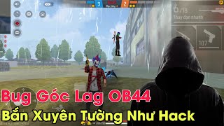 [Free Fire] Cách Bug Góc Lag OB44 Như H4CK 😱