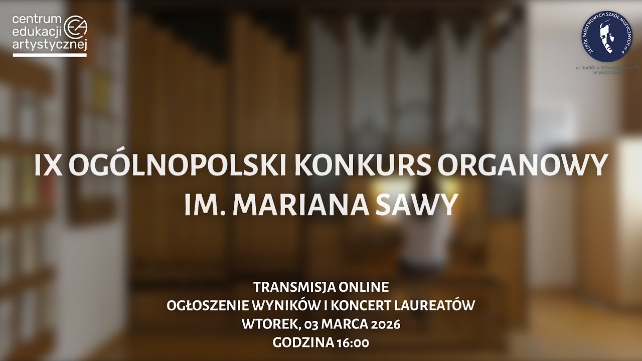 IX Ogólnopolski Konkurs Organowy im. Mariana Sawy - ogłoszenie wyników i koncert Laureatów