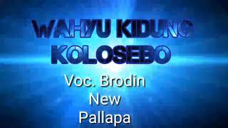 Kidung Wahyu Kolosebo  Brodin  New Pallapa