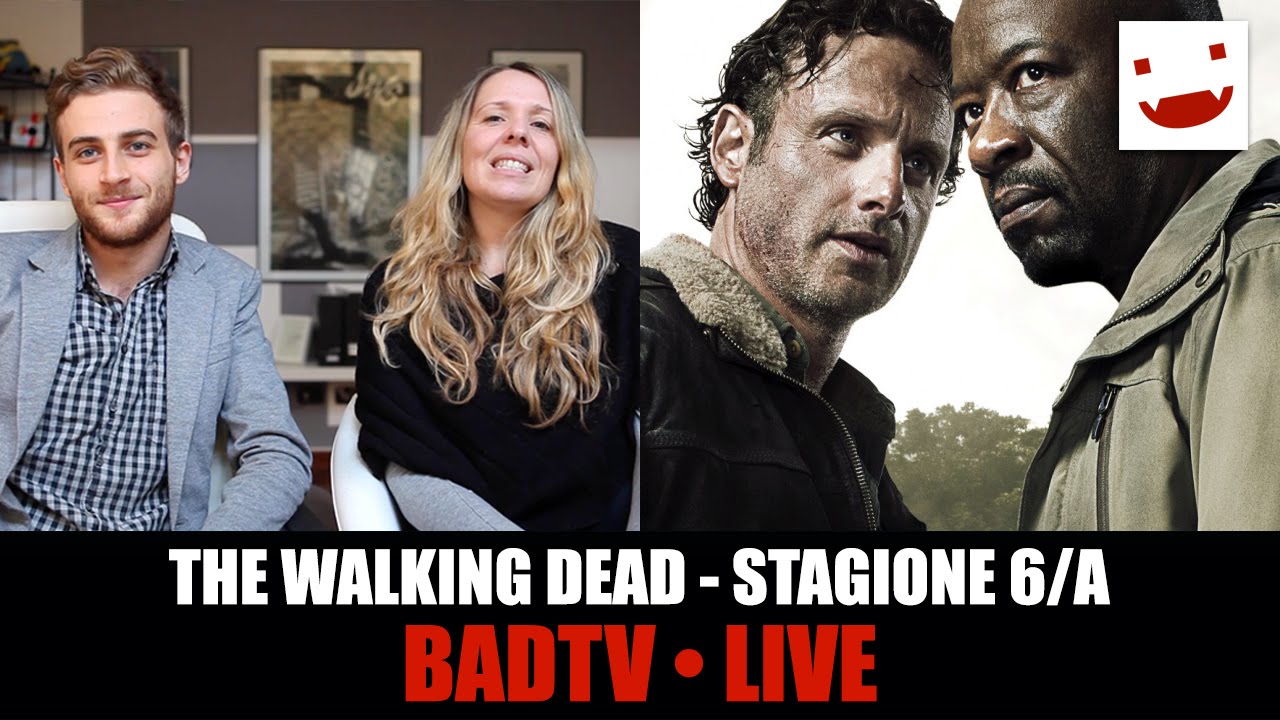 The Walking Dead La prima parte della sesta stagione BadTV Live 1 YouTube The Walking Dead La prima parte della sesta stagione BadTV Live 1 YouTube