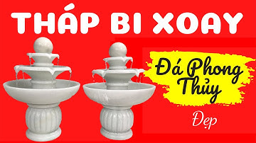 Tháp Bi Xoay Đá Phong Thủy Đẹp - Đài Phun Nước Đá Luân Hồi