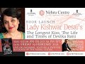 Lady kishwar desais the longest kiss the life and times of devika rani  book launch