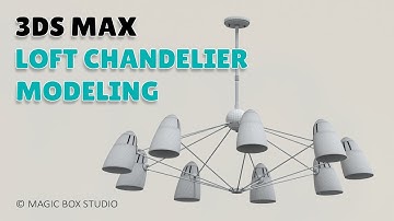 3DS MAX loft chandelier modeling ǀ Part I