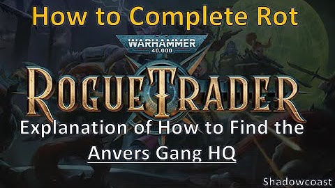 How to Complete the Mission Rot on Footfall Rogue Trader - How to Find the Anvers Gang Hideout!