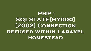 PHP : SQLSTATE[HY000] [2002] Connection refused within Laravel homestead