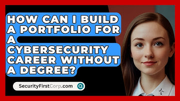 How Can I Build a Portfolio for a Cybersecurity Career Without a Degree? | SecurityFirstCorp News
