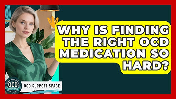 Why Is Finding The Right OCD Medication So Hard? - OCD Support Space