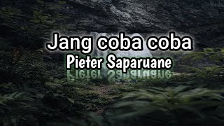 Pieter Saparuane - Jang Coba Coba | Music Cover