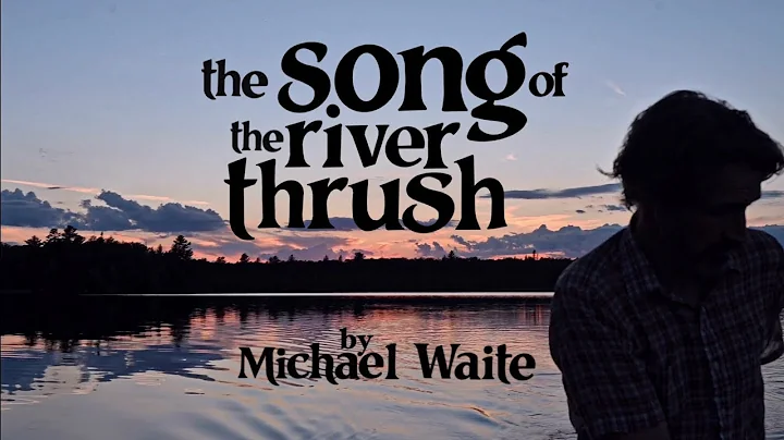 Michael Waite - The Song of the River Thrush (Offi...