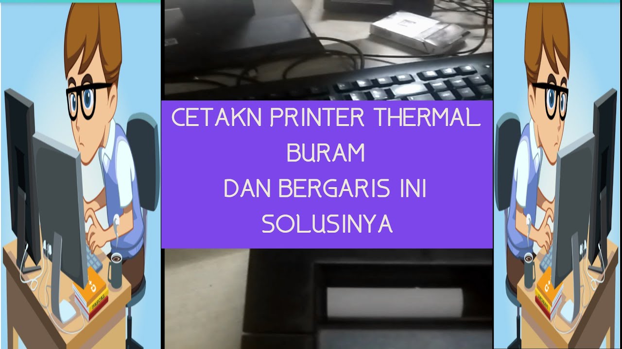 CARA MEMPERBAIKI CETAKAN PRINTER THERMAL BURAM DAN BERGARIS