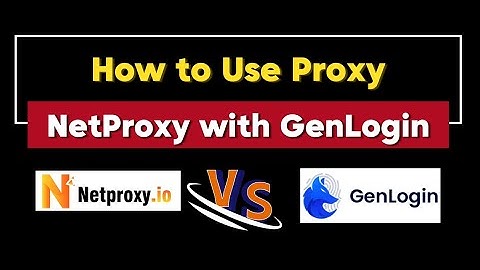 Tutorial: Using GenLogin with Proxy x NetProxy ( Residential Rotating Proxy – Only $1 )