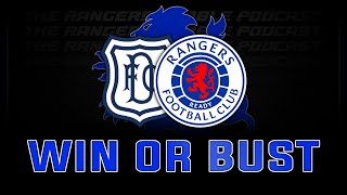 Win or BUST: Clements biggest test as Dundee is a must win - Rangers Rabble Podcast
