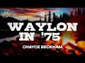 Chayce Beckham - Waylon In '75 (Lyrics)