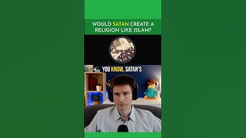 Would Satan Create A Religion Like Islam?