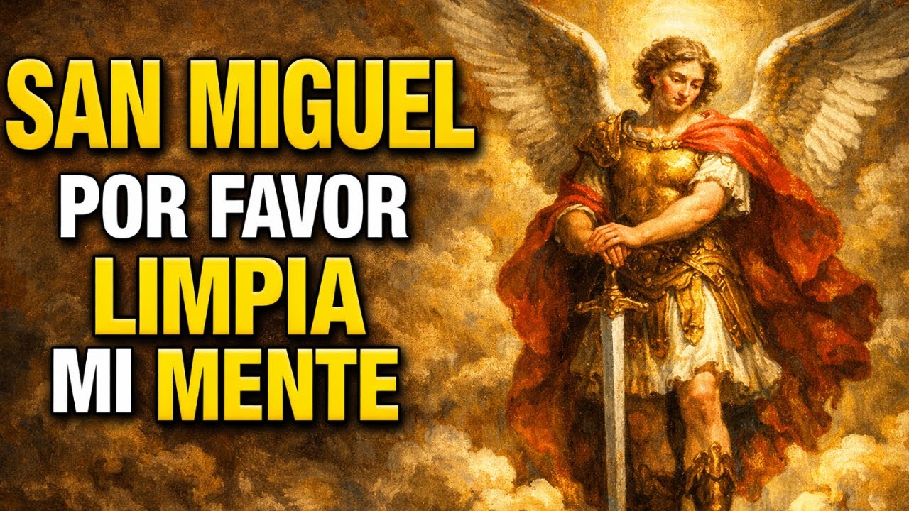 Oración poderosa a San Miguel | para limpiar pensamientos, paz y protección espiritual