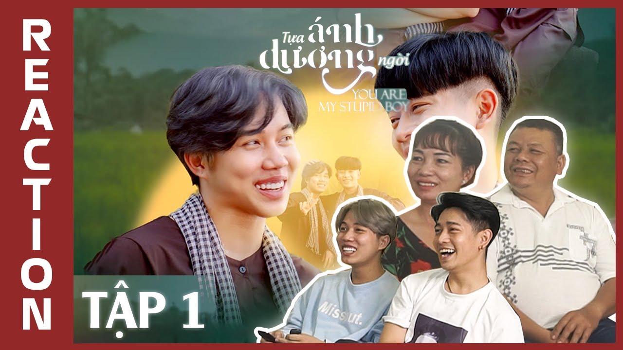 REACTION YOU ARE MY STUPID BOY  EP.1  | TỰA ÁNH DƯƠNG NGỜI