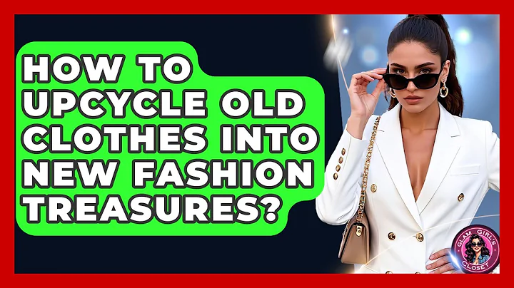 How To Upcycle Old Clothes Into New Fashion Treasures? - Glam Girl's Closet