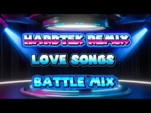 💕HARDTEK REMIX LOVE SONGS BATTLE MIX💕#ragatakbattlemix #trending #dancemusic #remix