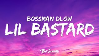 BossMan Dlow - Lil Bastard (Lyrics) ft. Rob49