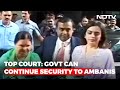 Mukesh Ambani, family's security can stay with Centre, says Supreme Court