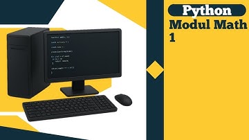 Modul Math 1 - Pemrograman Dasar Python
