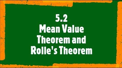 5.2: Mean Value Theorem and Rolle
